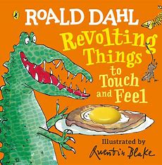 Roald Dahl's Revolting Things to Touch and Feel