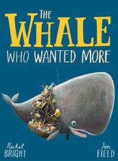 The Whale who wanted more