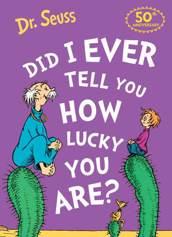 Did I ever tell you how lucky you are
