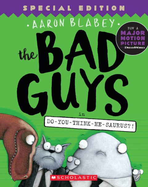 The Bad Guys in Do-you-think-he-saurus?!