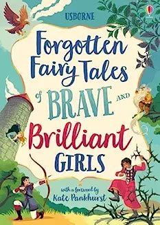 Forgotten Fairy Tales of Brave and Brilliant Girls