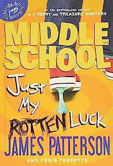 Middle School: Just My Rotten Luck