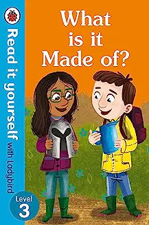 What is it Made of? – Read It Yourself with Ladybird Level 3